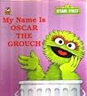 My Name Is Oscar the Grouch by Liza Alexander