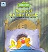 Scared of the Dark (Sesame Street: A Growing-Up Book)