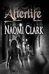 Afterlife by Naomi Clark Afterlife by Naomi Clark