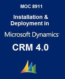 Installation & Deployment in Microsoft Dynamics CRM 4.0 (Courseware, 8911)