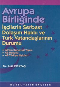Avrupa Birliğinde İşçilerin Serbest Dolaşım Hakkı ve Türk Vatandaşlarının Durumu (Paperback)