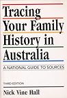 Tracing your family history in Australia by Nick Vine Hall
