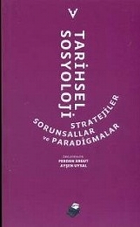Tarihsel Sosyoloji: Stratejiler, Sorunsallar ve Paradigmalar (Paperback)