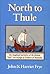 North to Thule: An Imagined Narrative of the Famous Lost Sea Voyage of Pytheas of Massalia in the 4th Century B.C.