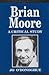 Brian Moore: A Critical Study