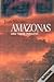 Amazonas: uma Viagem Impossível
