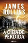 A Cidade Perdida by James Rollins