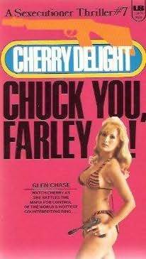 Chuck You, Farley! (Cherry Delight: Sexecutioner, #7)