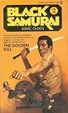 The Golden Kill (Black Samurai, #2)