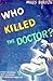 Who Killed the Doctor? (Desmond Merrion, #13)