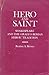 Hero and Saint: Shakespeare and the Graeco-Roman Heroic Tradition