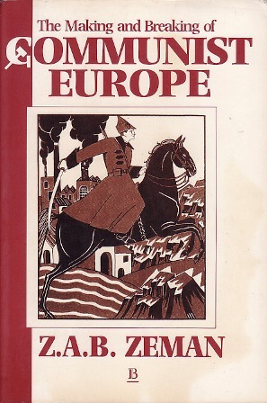 The Making and Breaking of Communist Europe (Paperback)