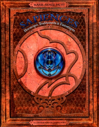 Sapiences Horoscopes Traditionnels Fantastiques By Marie Renee Patry Sapiences Horoscopes Traditionnels Fantastiques By Marie Renee Patry