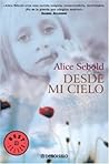 Desde mi cielo by Alice Sebold Desde mi cielo by Alice Sebold