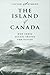 The Island Of Canada : How ...