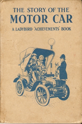 The Story of the Motor Car (A Ladybird Achievements Book)
