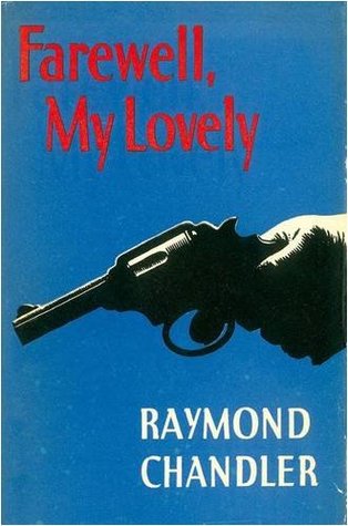 Farewell, My Lovely (Philip Marlowe, #2) by Raymond Chandler