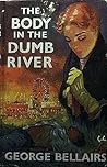 The Body in the Dumb River by George Bellairs The Body in the Dumb River by George Bellairs