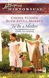 To Be a Mother by Cheryl St. John