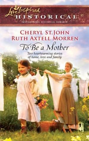 To Be a Mother: Mountain Rose / A Family of Her Own (Mass Market Paperback)