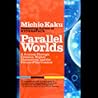 Parallel Worlds by Michio Kaku