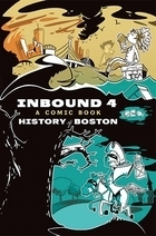 Inbound 4: A Comic Book History of Boston