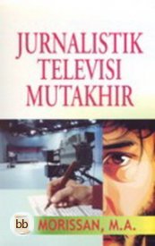 Jurnalistik Televisi Mutakhir  (Soft Cover)