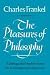The Pleasures of Philosophy by Charles Frankel