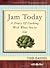 Jam Today: A Diary of Cooking With What You've Got (Jam Today, 1)