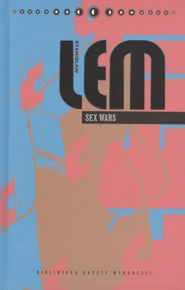 Sex Wars (Stanisław Lem. Dzieła, #19)