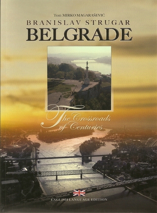 Belgrade, The Crossroads of Centuries (Paperback)