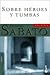 Sobre Heroes y Tumbas by Ernesto Sabato