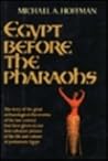 Egypt Before the Pharaohs: The Prehistoric Foundations of Egyptian Civilization