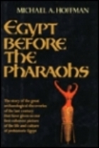 Egypt Before the Pharaohs: The Prehistoric Foundations of Egyptian Civilization (Hardcover)