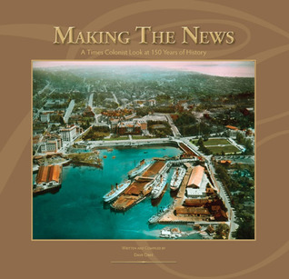Making the News: A Times Colonist Look at 150 Years of History (Hardcover)