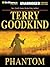 Phantom by Terry Goodkind Phantom by Terry Goodkind