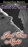 Just One Night by Tielle St. Clare