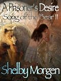 A Prisoner's Desire: Song Of The Bear Ii
