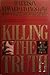 Killing the Truth: Deceit a...