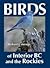 Birds of Interior BC and the Rockies
