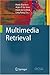 Multimedia Retrieval (Data-Centric Systems and Applications)
