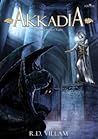 Akkadia by R.D. Villam