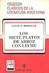 Los siete platos de arroz con leche (Colección Clásicos de la Literatura Argentina, #8) Los siete platos de arroz con leche (Colección Clásicos de la Literatura Argentina, #8)