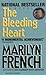 The Bleeding Heart by Marilyn French The Bleeding Heart by Marilyn French