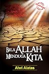 Bila Allah Menduga Kita by Alwi Alatas