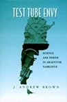 Test Tube Envy: Science And Power In Argentine Narrative (THE BUCKNELL STUDIES IN LATIN AMERICAN LITERATURE AND THEORY)
