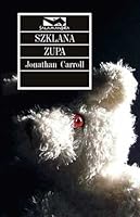 Glass Soup Vincent Ettrich 2 By Jonathan Carroll