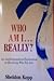Who Am I Really? by Sheldon B. Kopp Who Am I Really? by Sheldon B. Kopp