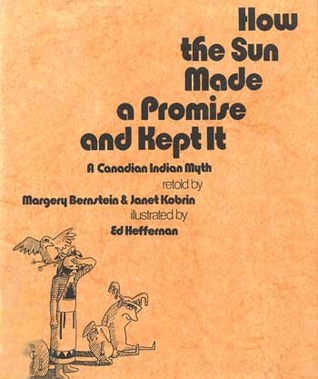 How the Sun Made a Promise and Kept It: A Canadian Indian Myth