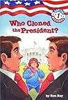 Who Cloned the President? by Ron Roy